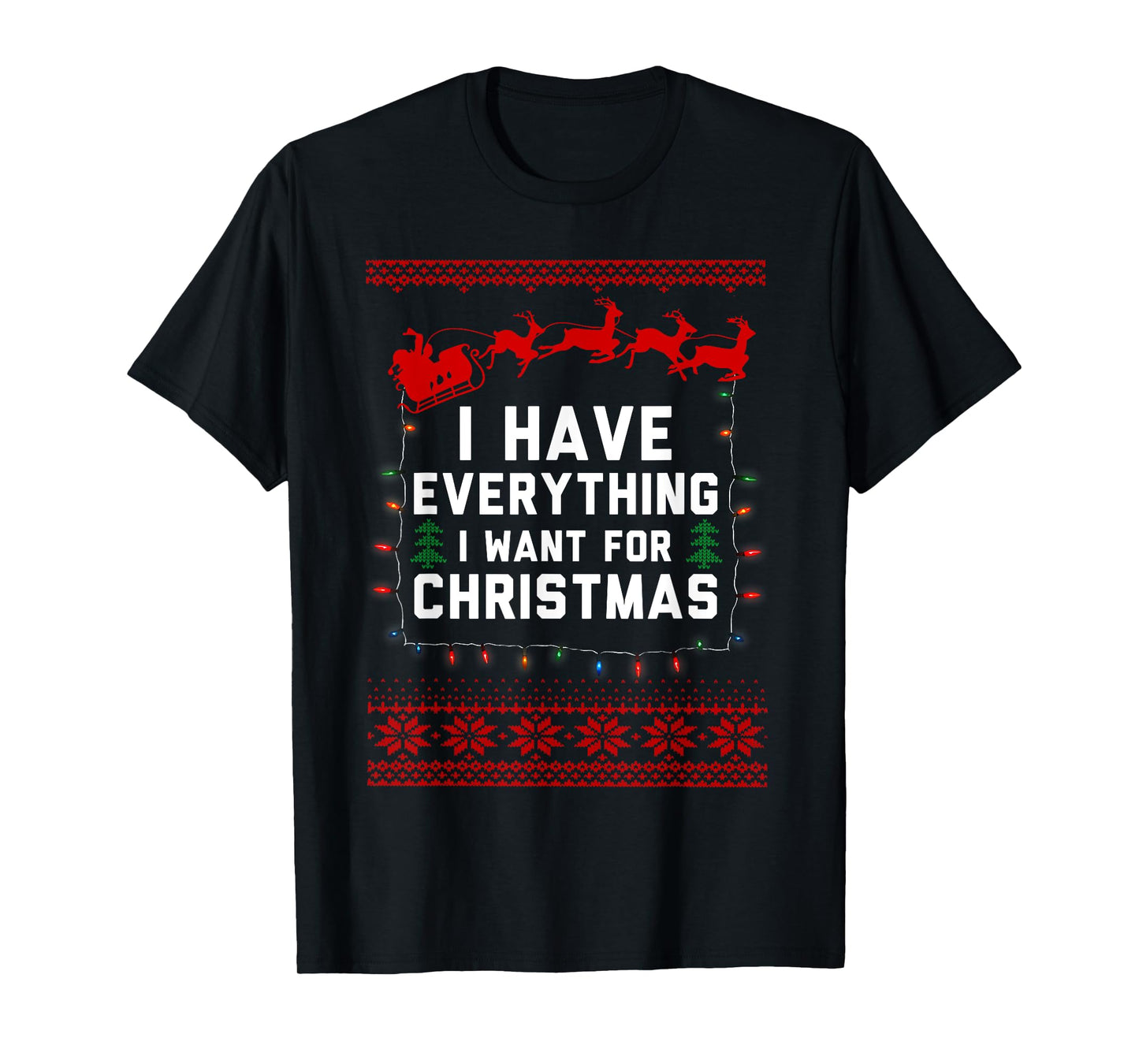 I Have Everything I Want for Christmas Its Me I'm Everything T-Shirt