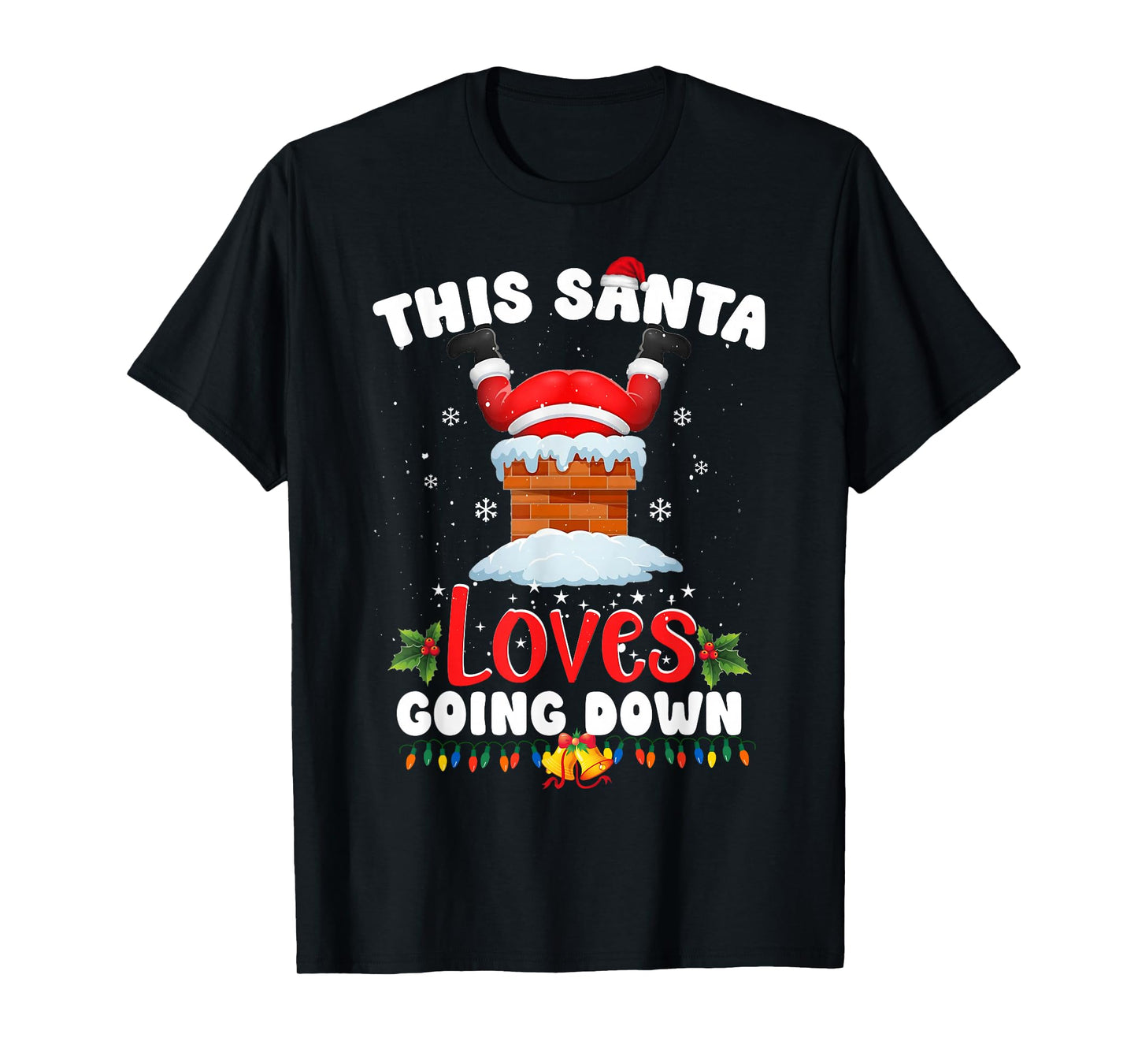 Funny 2025 Christmas Santa Claus This Santa Loves Going Down T-Shirt