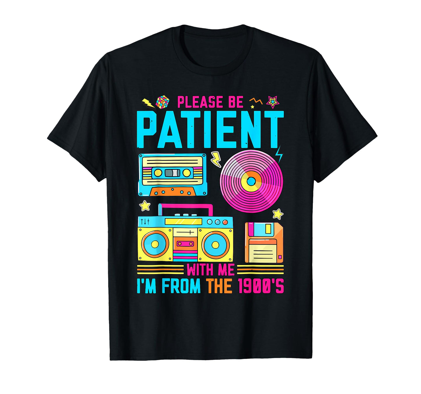 Funny 90s Please Be Patient With Me I'm From The 1900s T-Shirt