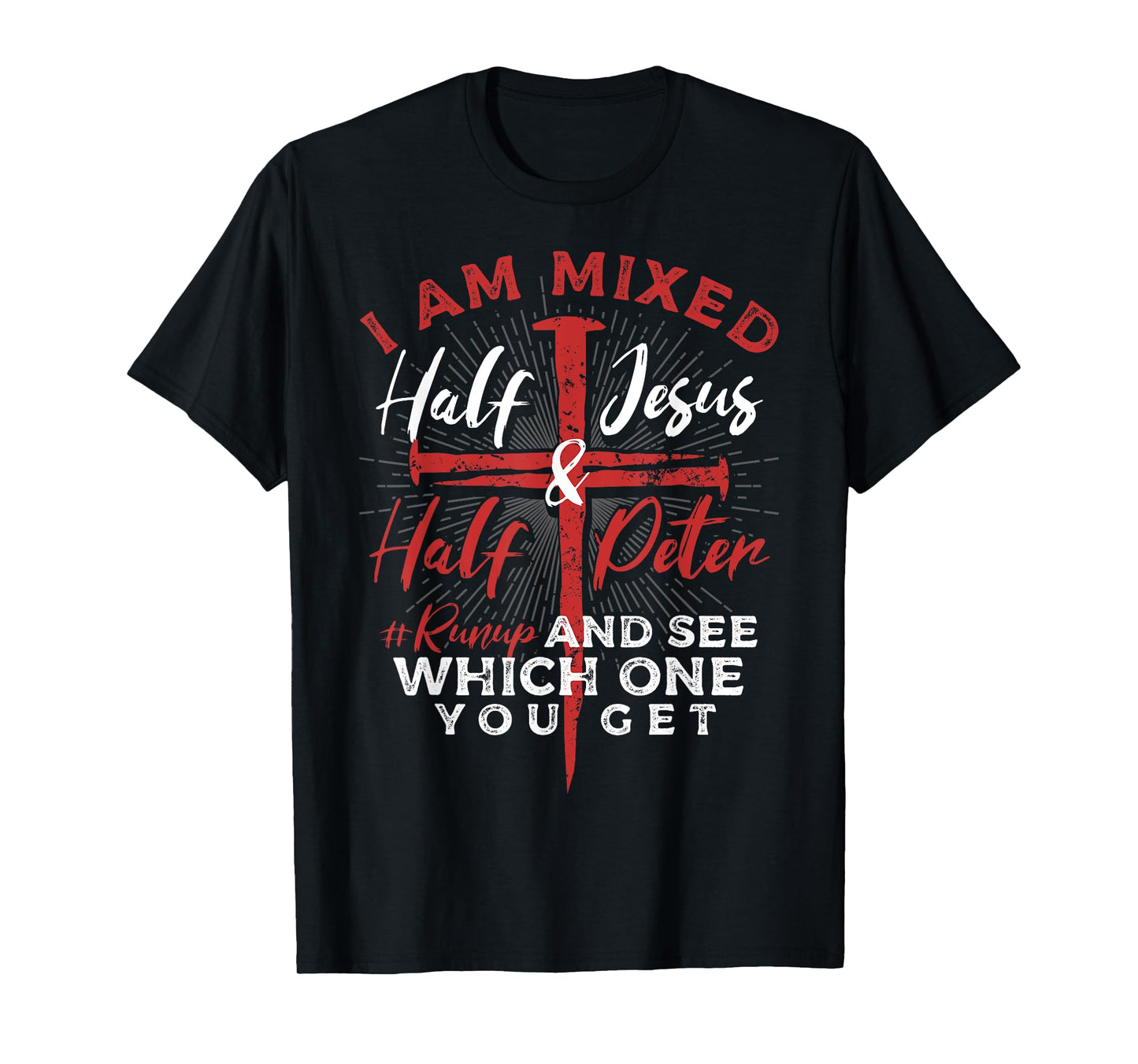 Half Jesus and Half Peter #Runup a Christians T-Shirt