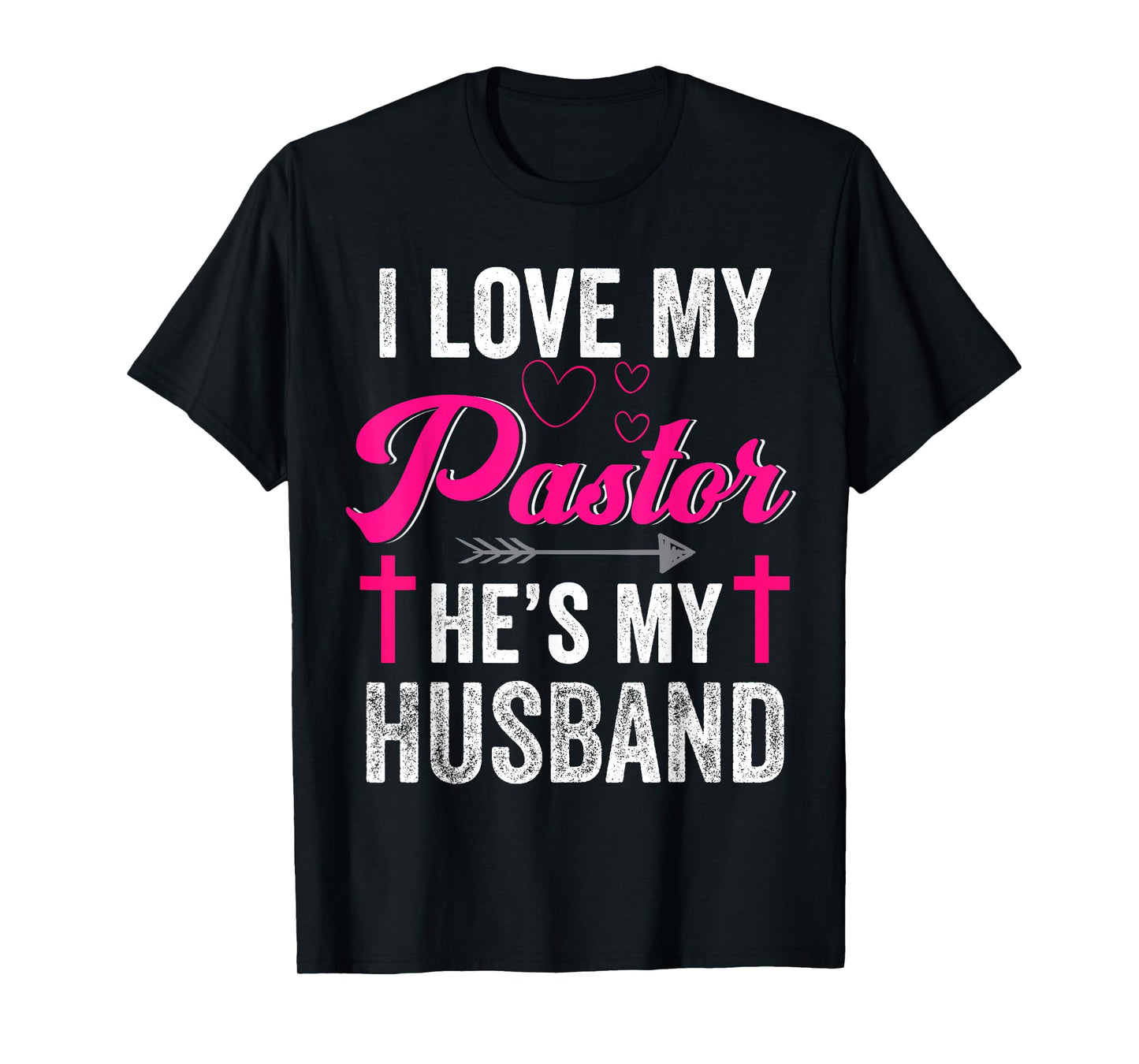 I Love My Pastor He Is My Husband Christian Appreciation T-Shirt