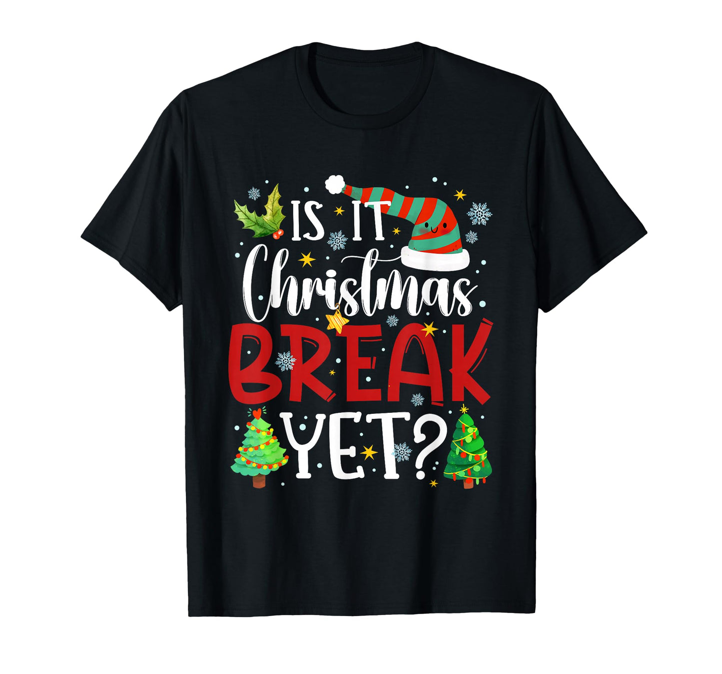is It Christmas Break Yet Santa Tree Xmas Teacher Men Women T-Shirt