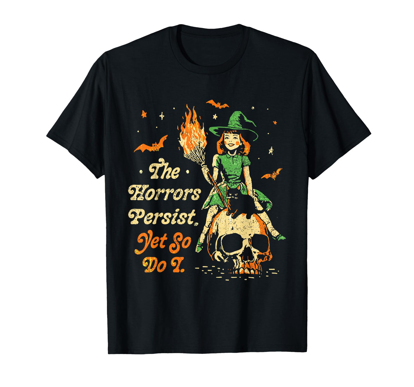 The Horrors Persist Funny Halloween Yet So Do I Vintage T-Shirt