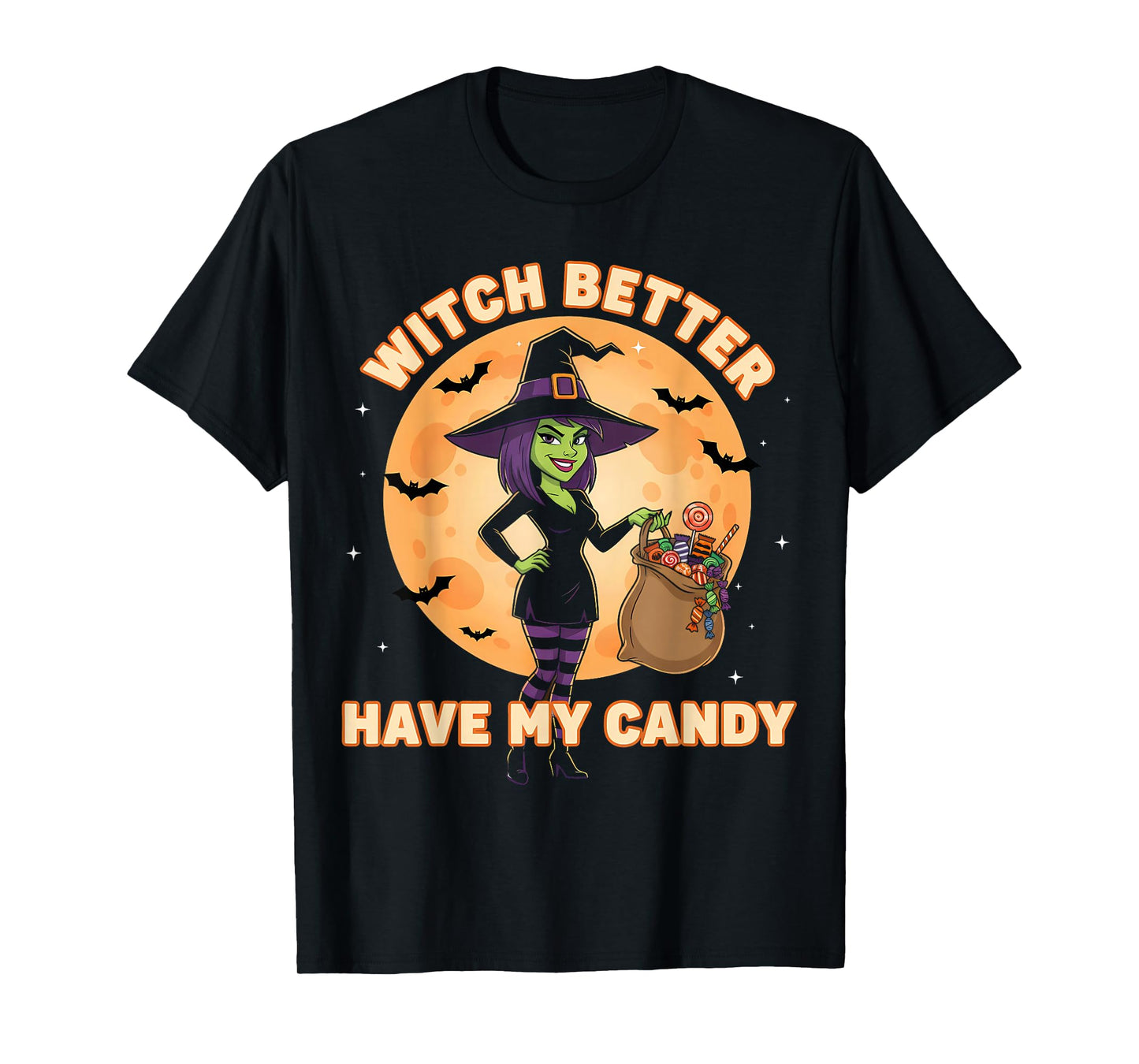 Funny Halloween Trick or Treat Witch Better Hame My Candy T-Shirt