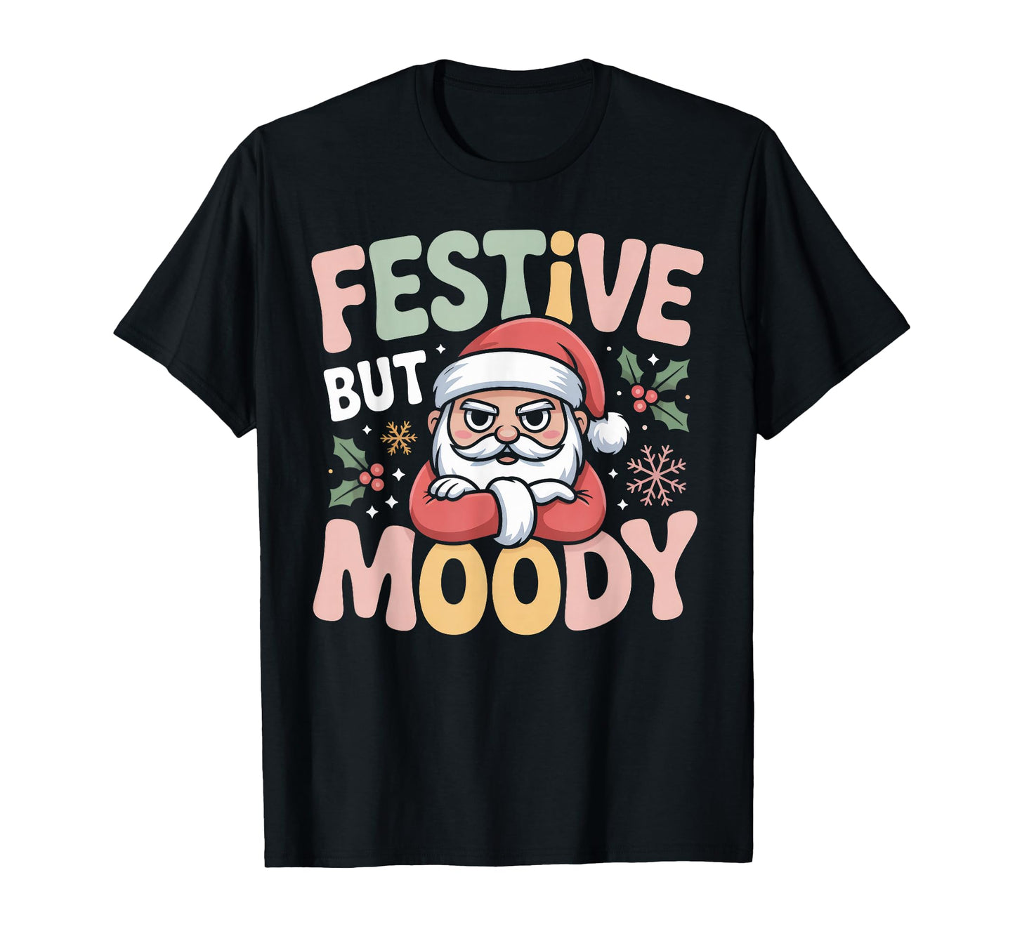 Festive but Moody Christmas Santa Funny Saying T-Shirt