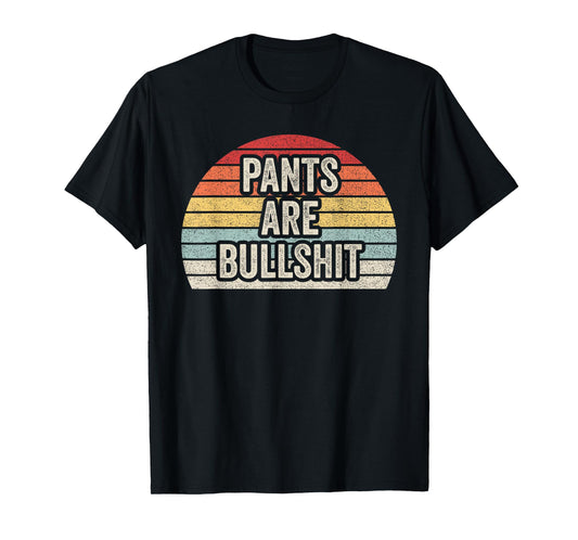 Vintage Retro No Pants Are Bullshit Sarcastic T-Shirt