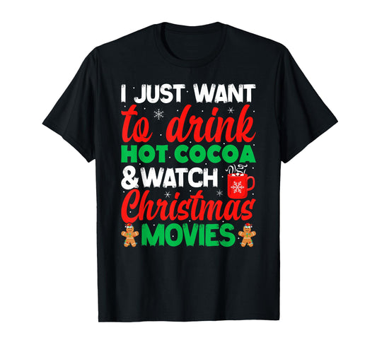 Drink Hot Chocolate Cocoa and Watch Holiday Movies Christmas T-Shirt