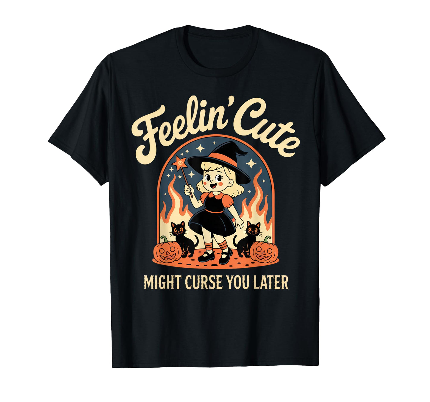 Feelin' Cute Might Curse You Later Funny Witch Halloween Top T-Shirt