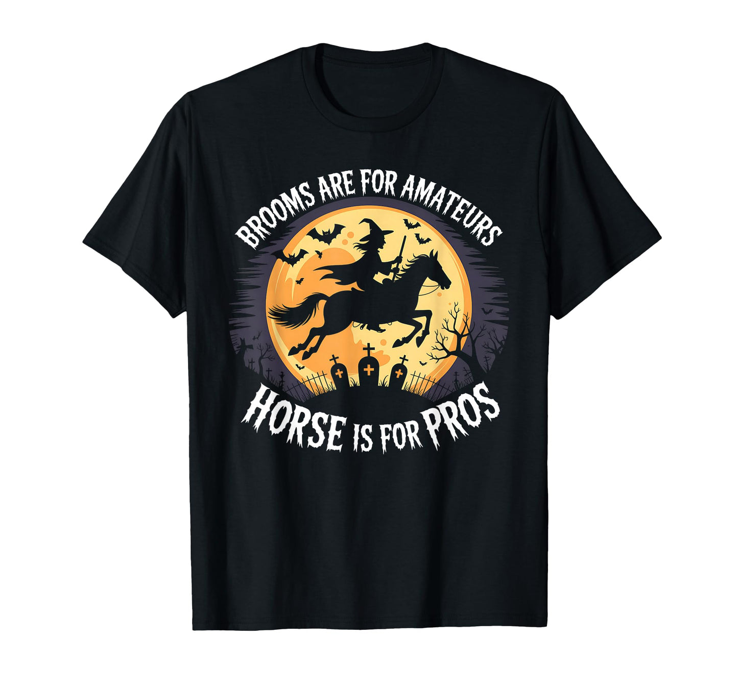 Brooms are for Amateurs Witch Riding Horse Halloween T-Shirt