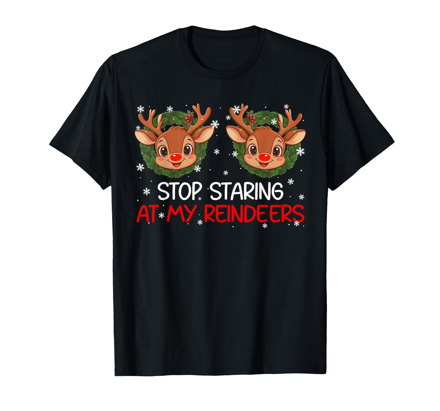 Stop Staring at My Reindeer Cute Christmas Xmas Women T-Shirt