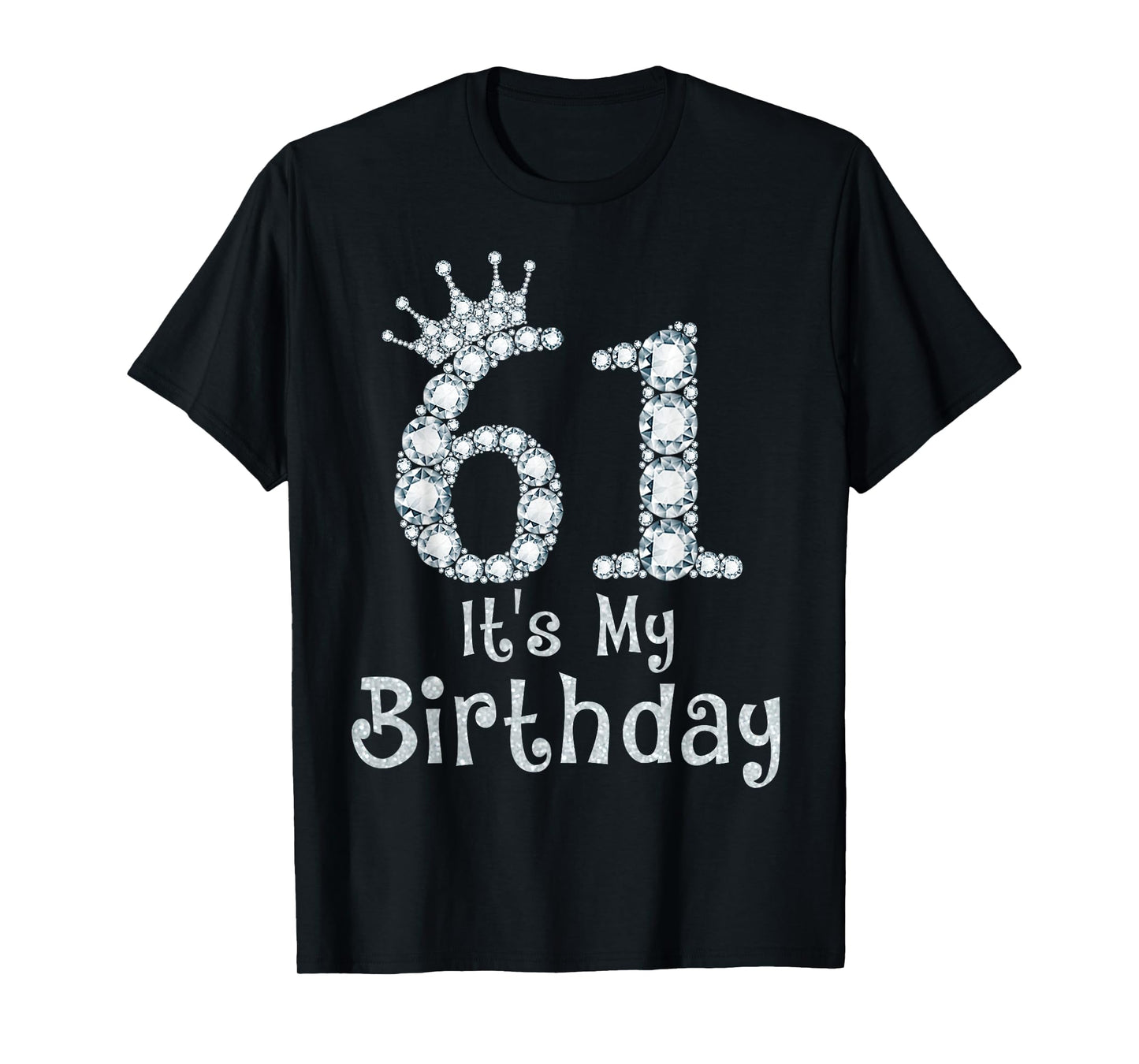 61 It's My Birthday 61 Years Old Happy 61st Birthday Girl T-Shirt