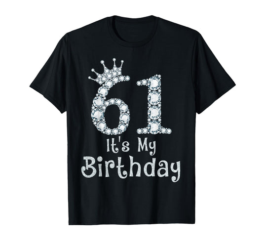 61 It's My Birthday 61 Years Old Happy 61st Birthday Girl T-Shirt