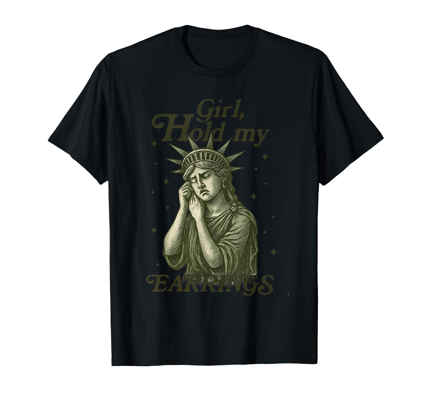 Girl Hold My Earrings Statue of Liberty Funny Meme T-Shirt