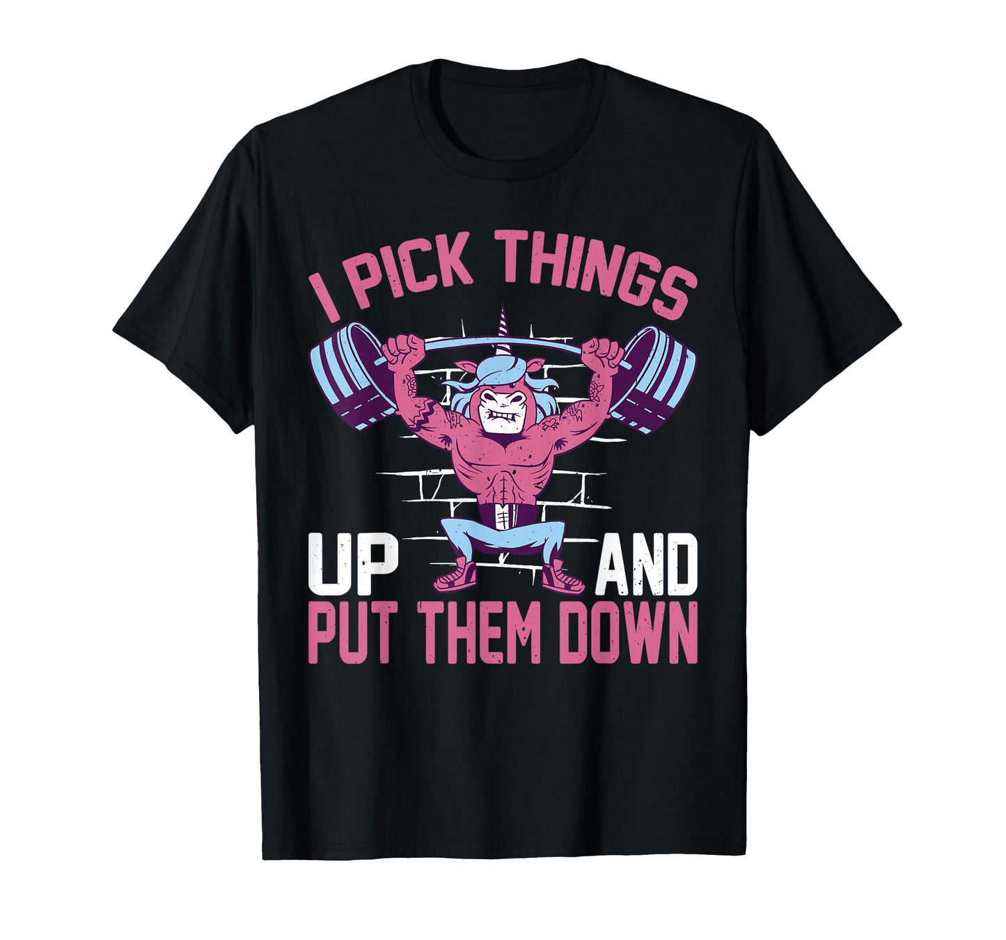 I Pick Things Up And Put Them Down | |- T-Shirt