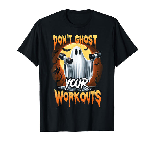 Halloween Gym Don’T Ghost Your Workouts Halloween Workout T-Shirt