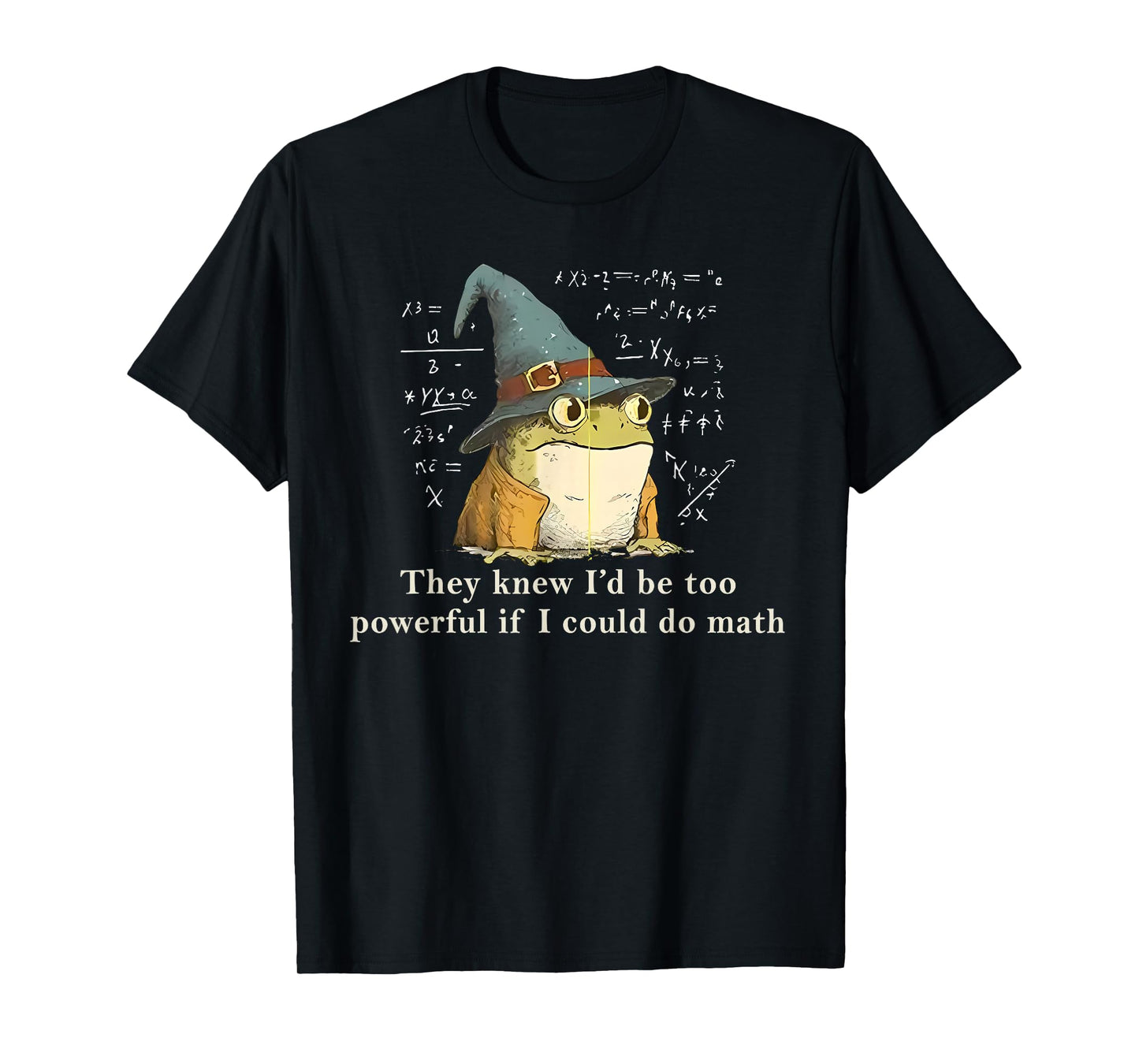 They Knew I'd be Too Powerful i Could do Math Frog Witch T-Shirt