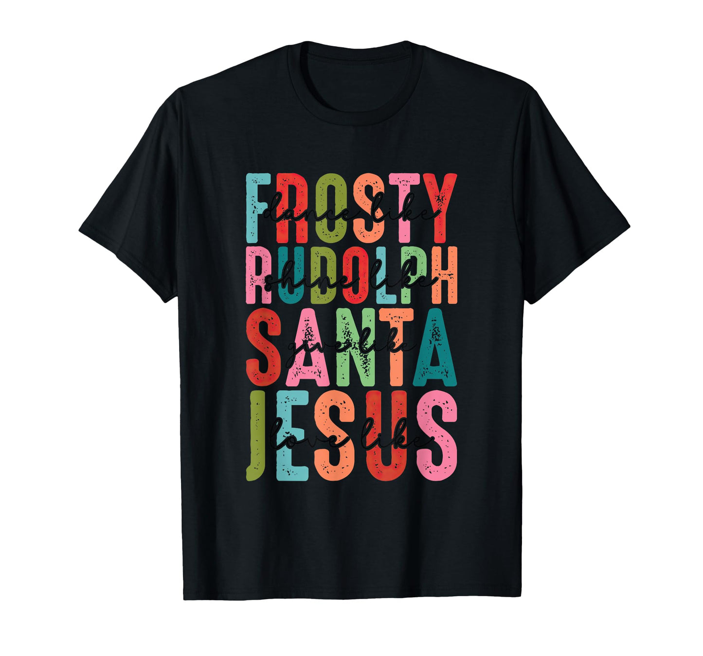 Frosty Rudolph Santa Jesus Believe T-Shirt