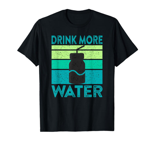 Drink More Water Health Coach Motivational Quote Saying Meme T-Shirt