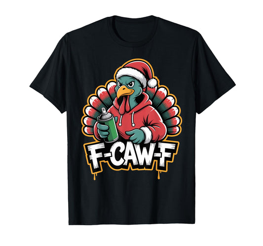 F Caw F Turkey in Santa Hat Urban Holiday Humor T-Shirt