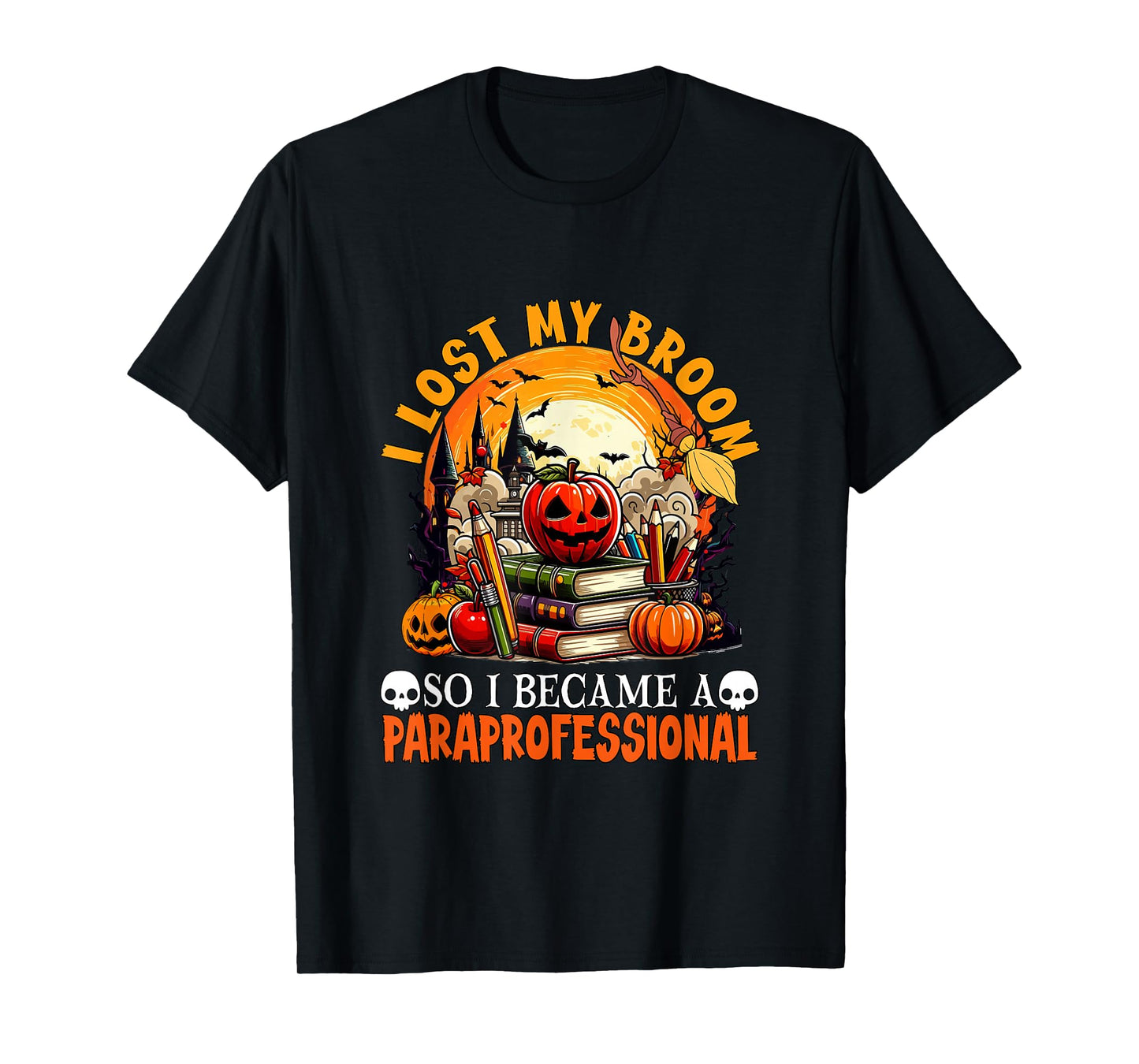 Lost Broom So I Became A Paraprofessional Halloween Witch T-Shirt