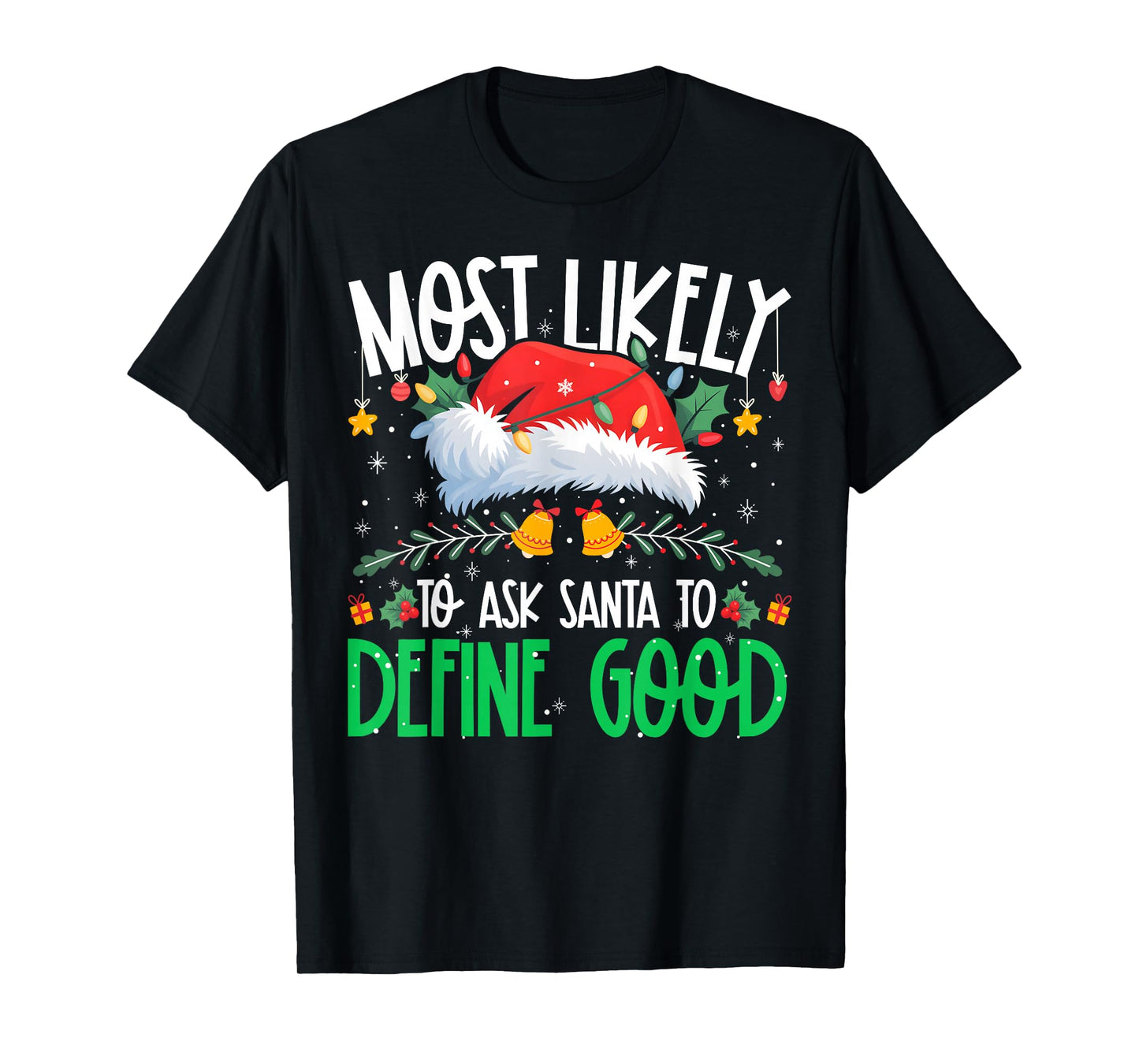 Most Likely to Ask Santa to Define Good Funny Matching Xmas T-Shirt