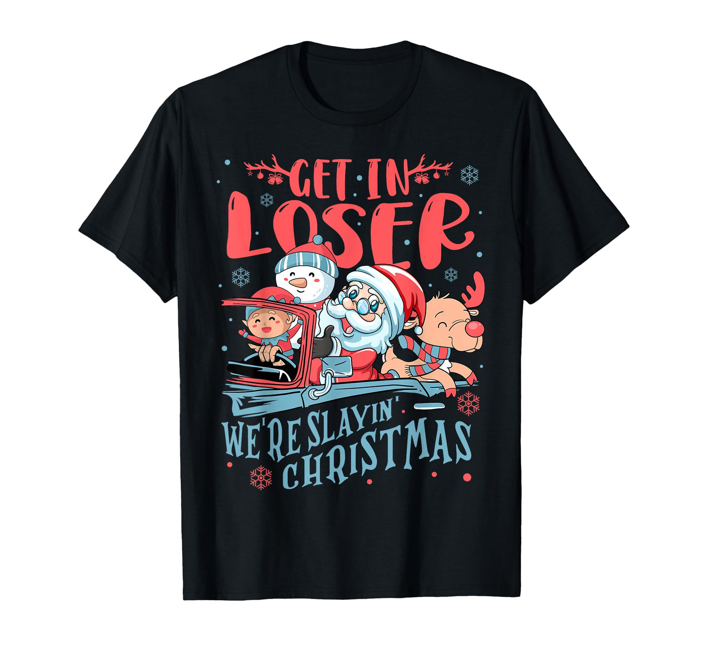 Funny Get in Loser We're Saving Christmas Vibes Santa's T-Shirt
