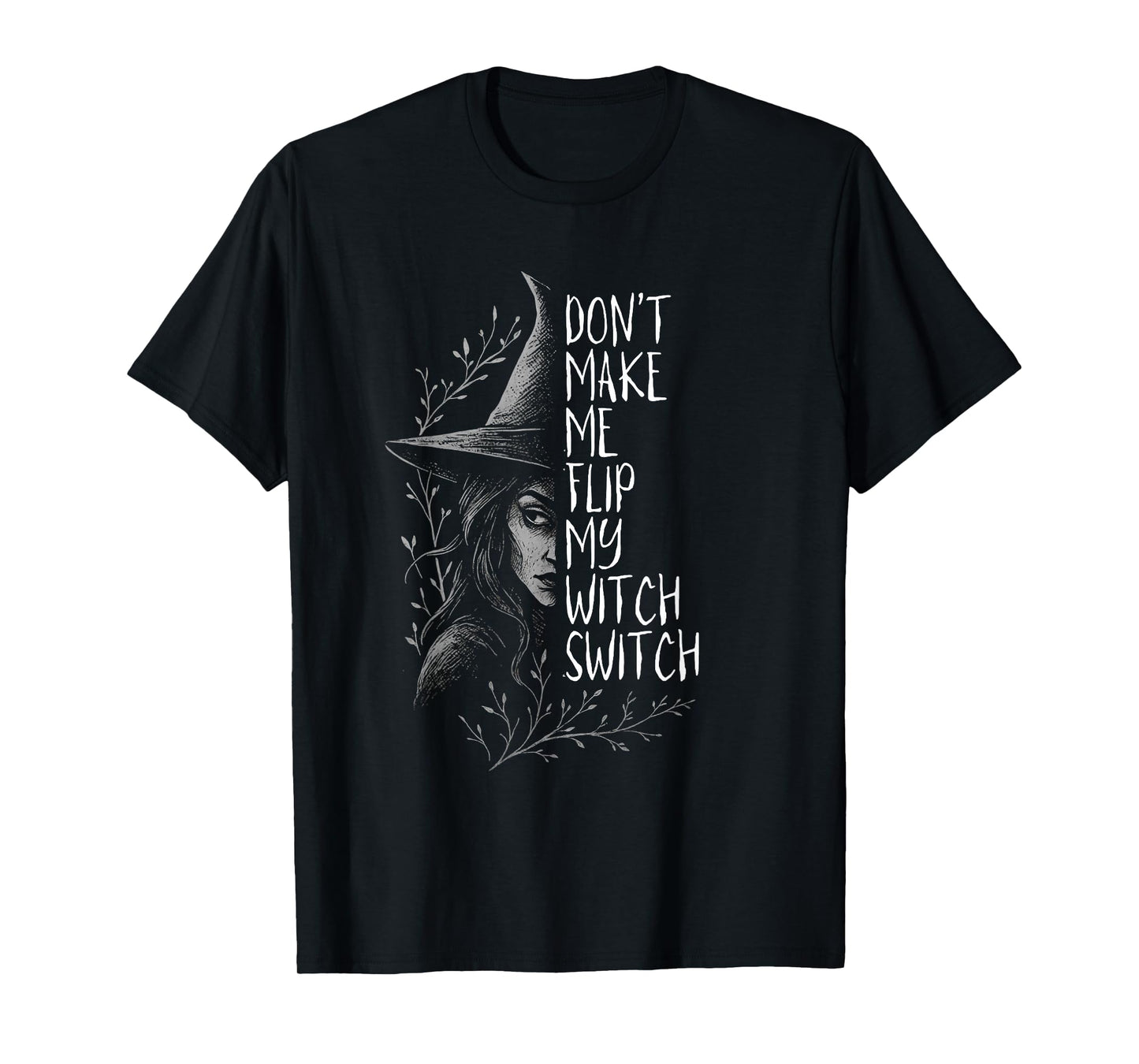 Don’t Make Me Flip My Witch Switch T-Shirt
