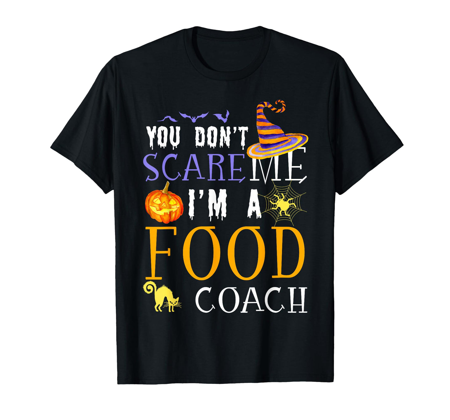 You Don't Scare Food Coach Halloween Saying Fun T-Shirt