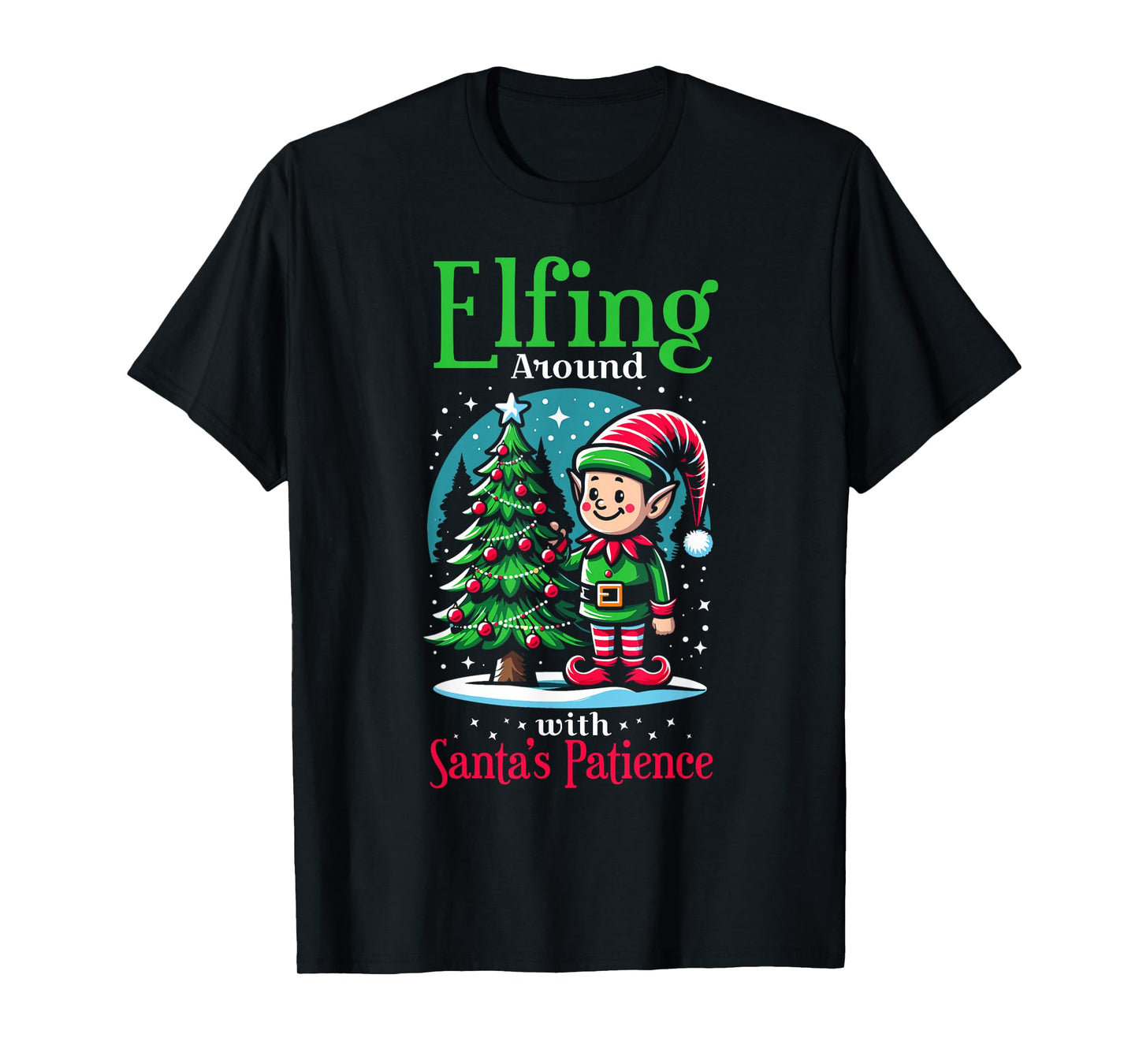 Elfing Around Santa's Patience Christmas Santa Xmas Family T-Shirt