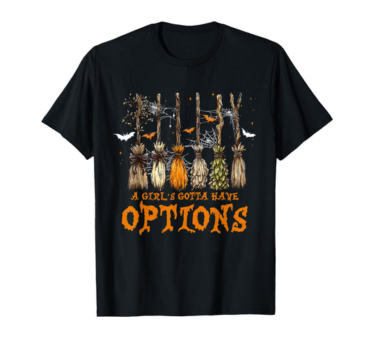 A Girl Gotta Have Options Halloween Witchy Salem Witch Broom T-Shirt