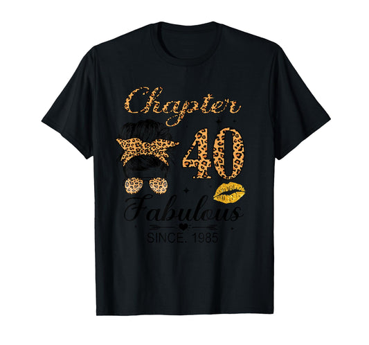 Chapter 40 Fabulous Since 1985 40th Birthday Messy Bun T-Shirt