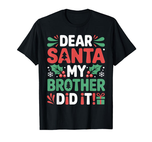 Dear Santa My Brother Did It Kids Christmas Humor Fun T-Shirt