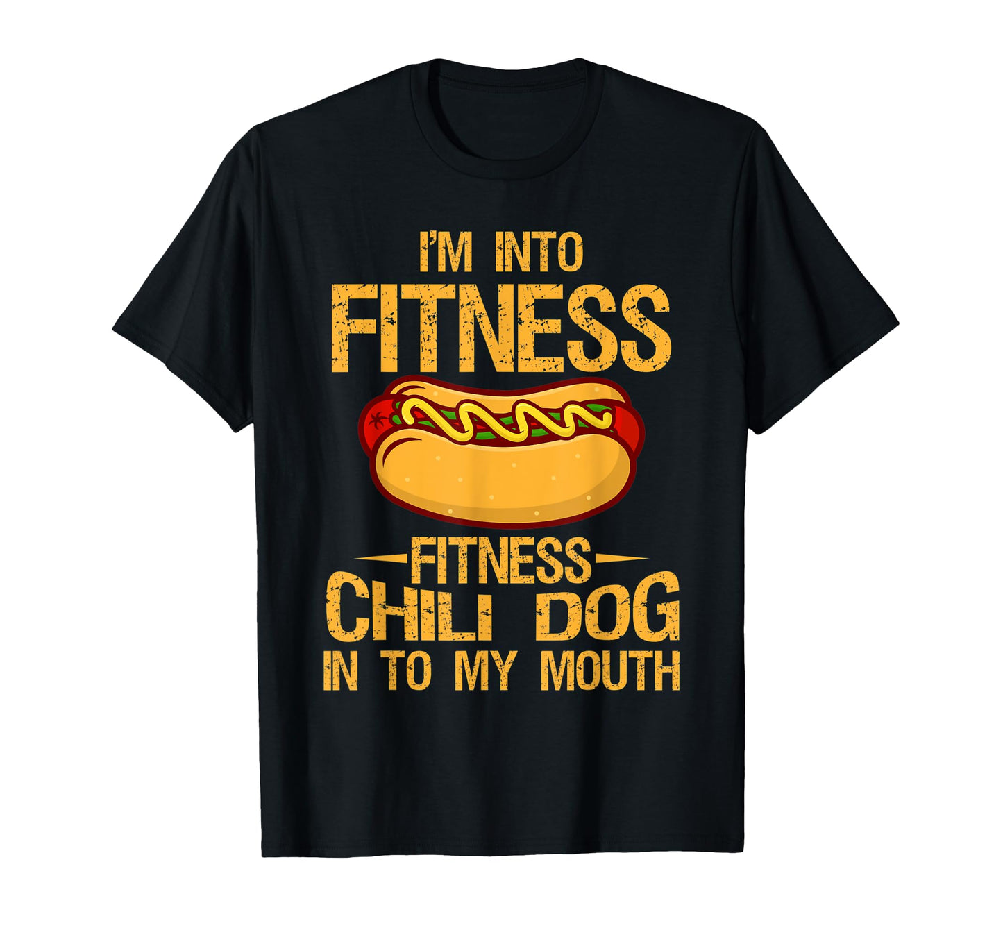 I m Into Fitness Gym Workouts Vintage Chili Dog Into T-Shirt