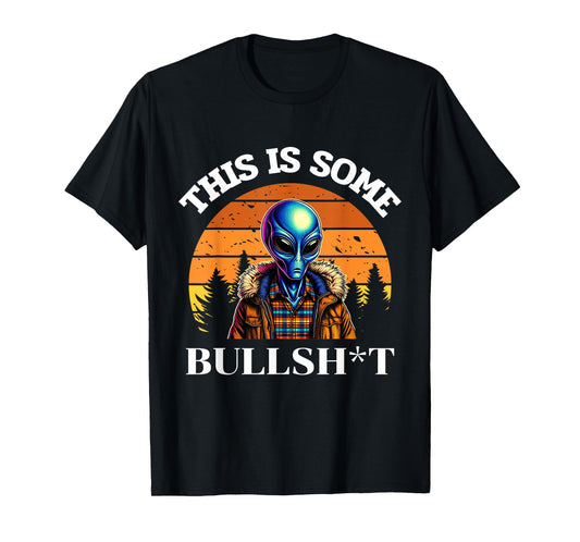 This Is Some Bullshit Resident Funny Swearing Alien Science T-Shirt