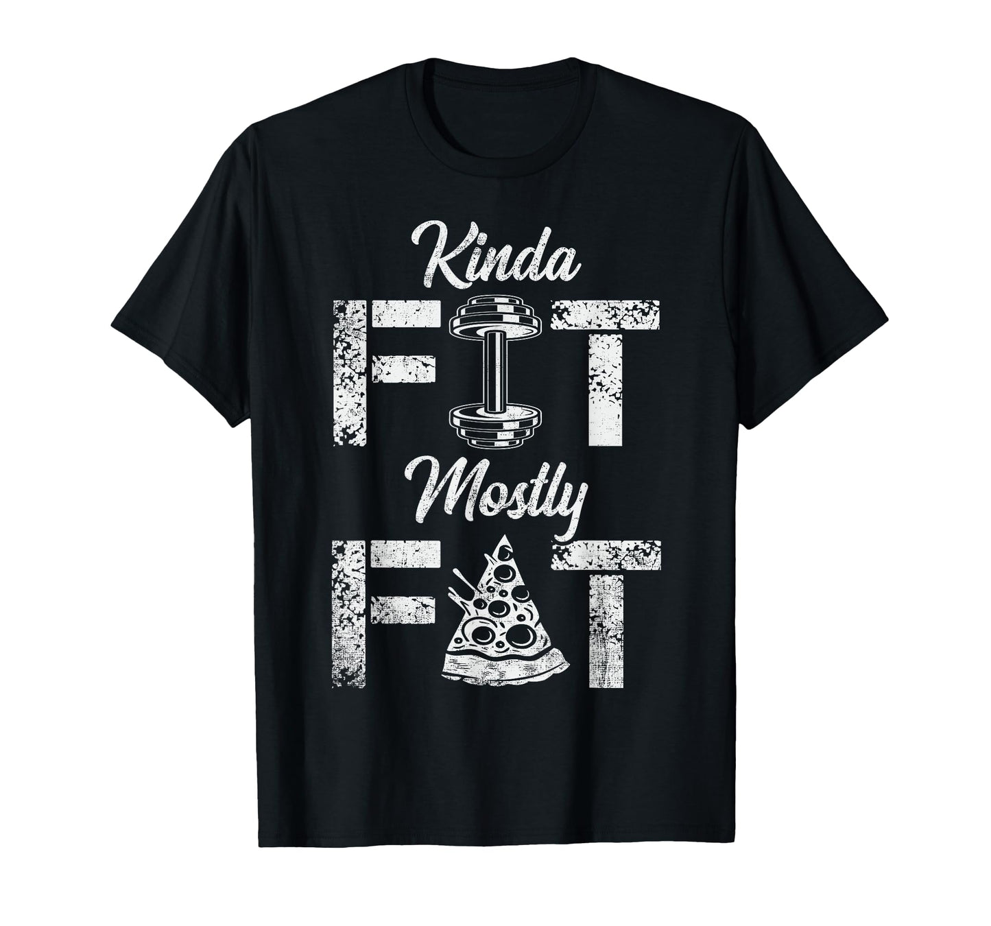 Kinda Fit Mostly Fat Fitness Funny Gym Workout T-Shirt