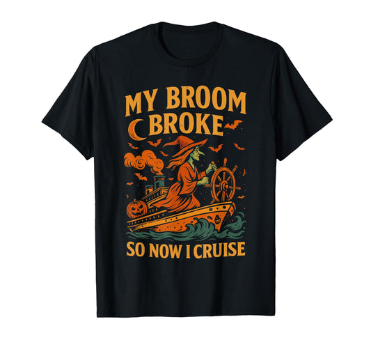 Family Halloween Cruise Shirt My Broom Broke So Now I Cruise T-Shirt