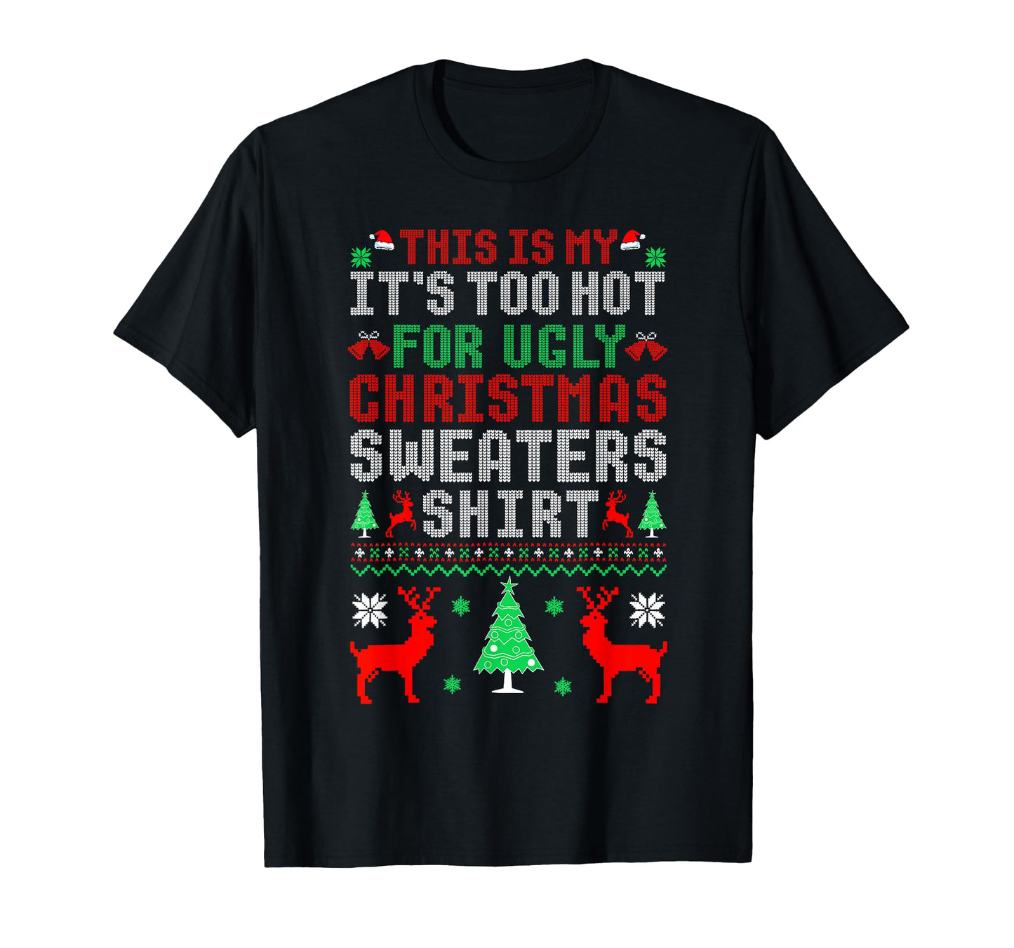 This is My It's Too Hot for Ugly Christmas Sweaters Shirt T-Shirt