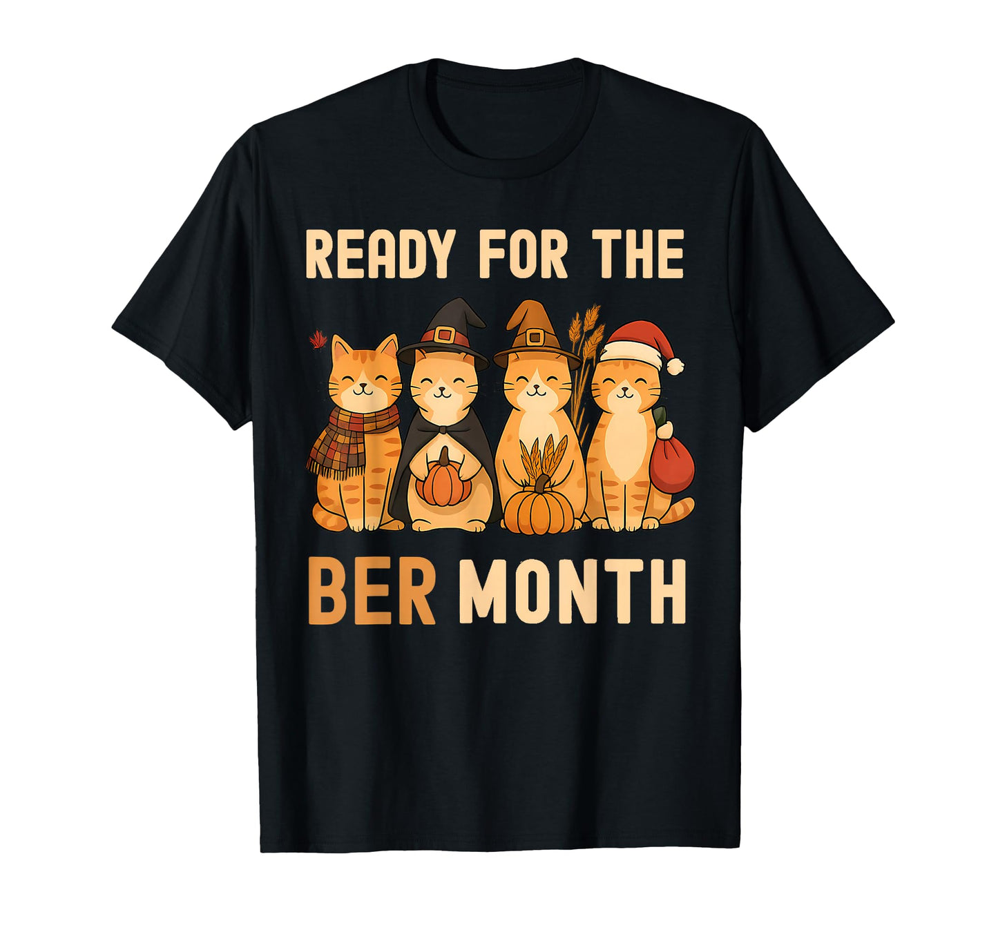 Cute Cats Ready for BER Months Autumn Halloween Christmas T-Shirt