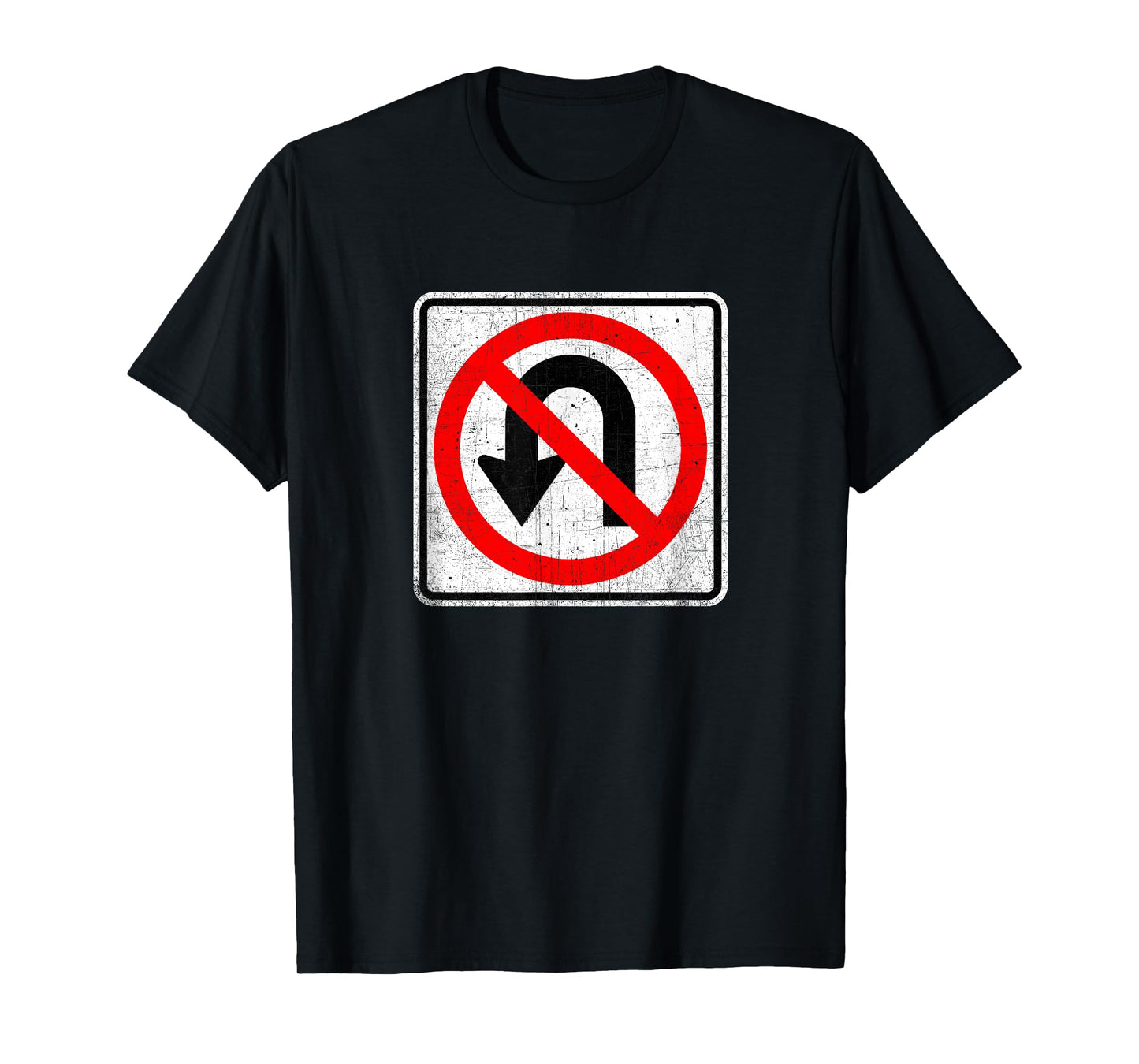 No U Turn Sign T Shirt T-Shirt
