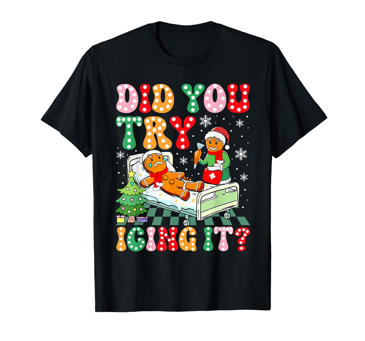 Retro ICU Nurse Christmas Gingerbread Did You Try Icing It T-Shirt
