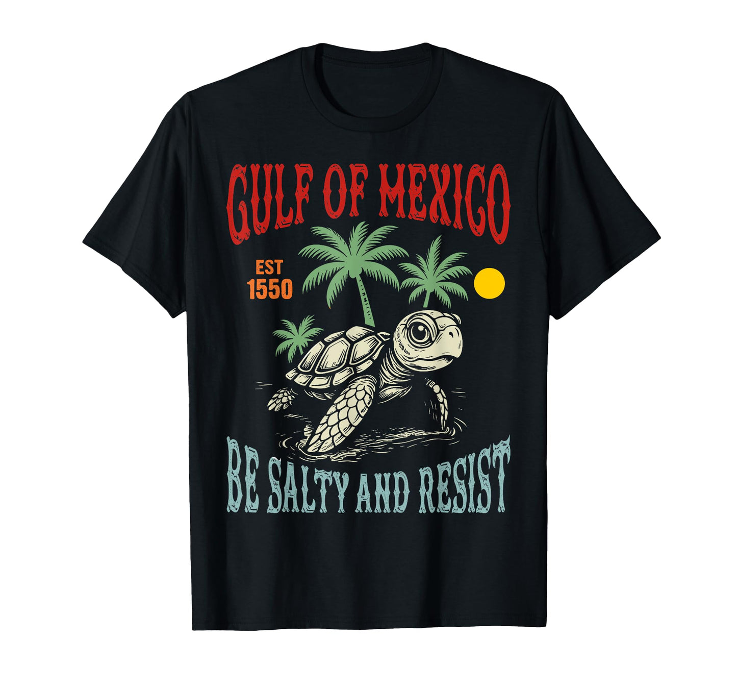 Retro Turtle Gulf of Mexico Be Salty and Resist T-Shirt