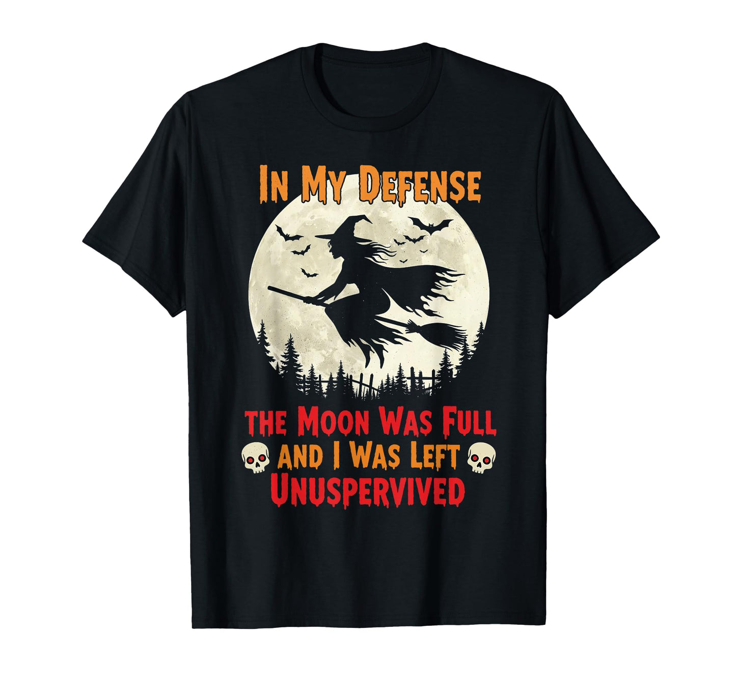 in My Defense I was Left Unsupervised Funny Witch Costume T-Shirt