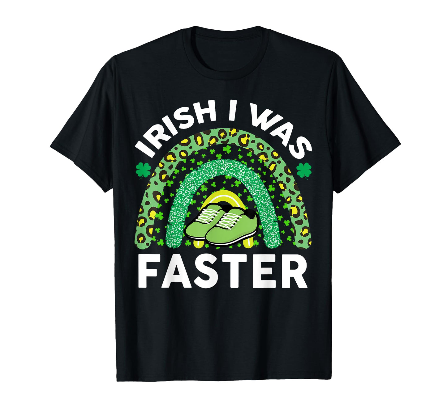 Irish I Was Faster St Patricks Day Running Saint Pattys Day T-Shirt