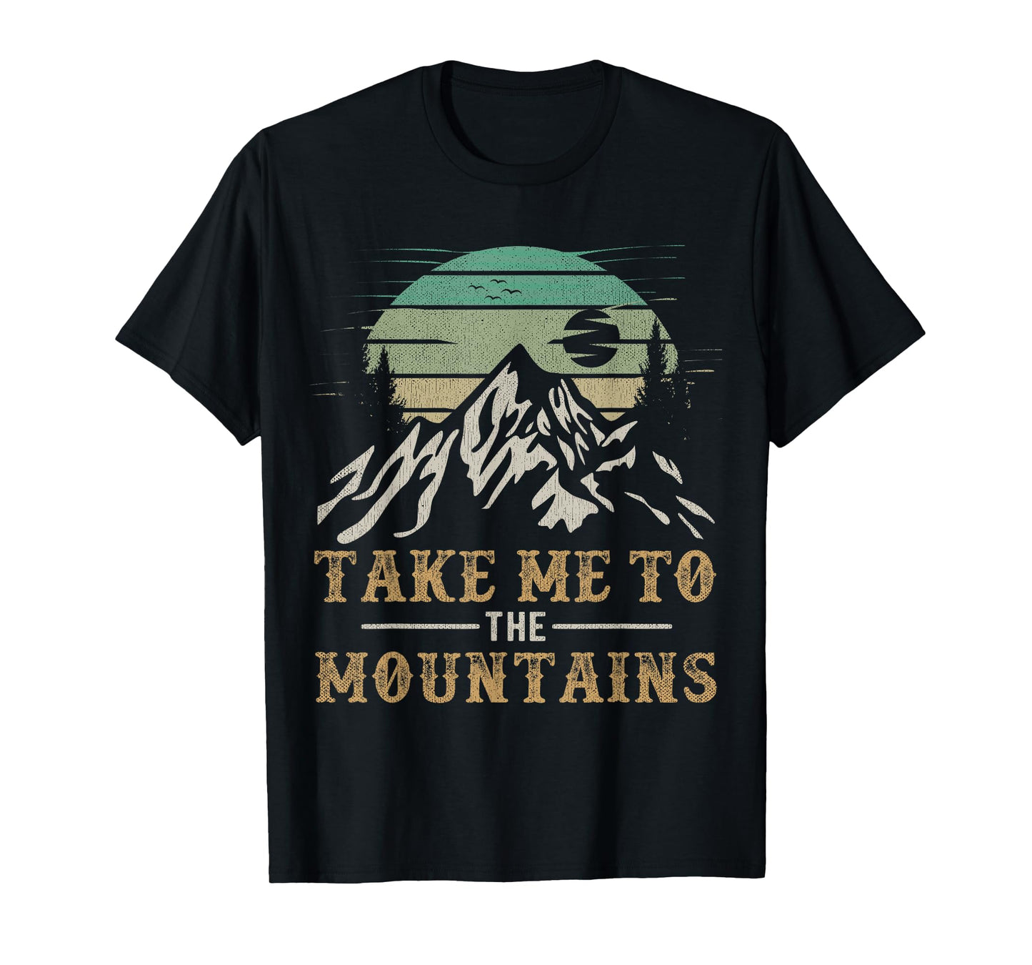 Take Me To The Mountains Outdoor Outfit Hiking Quote T-Shirt