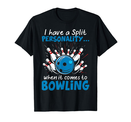 I Have A Split Personality When It Comes To Bowling T-Shirt