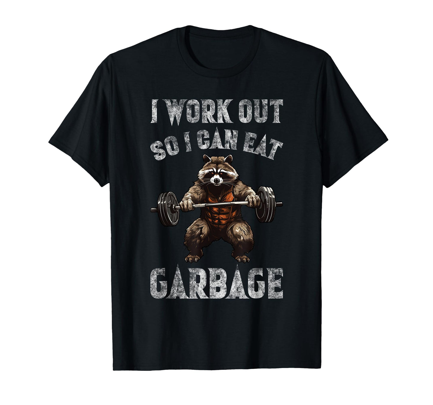 I Work Out So I Can Eat Garbage - Fitness Funny Raccoon Gym T-Shirt