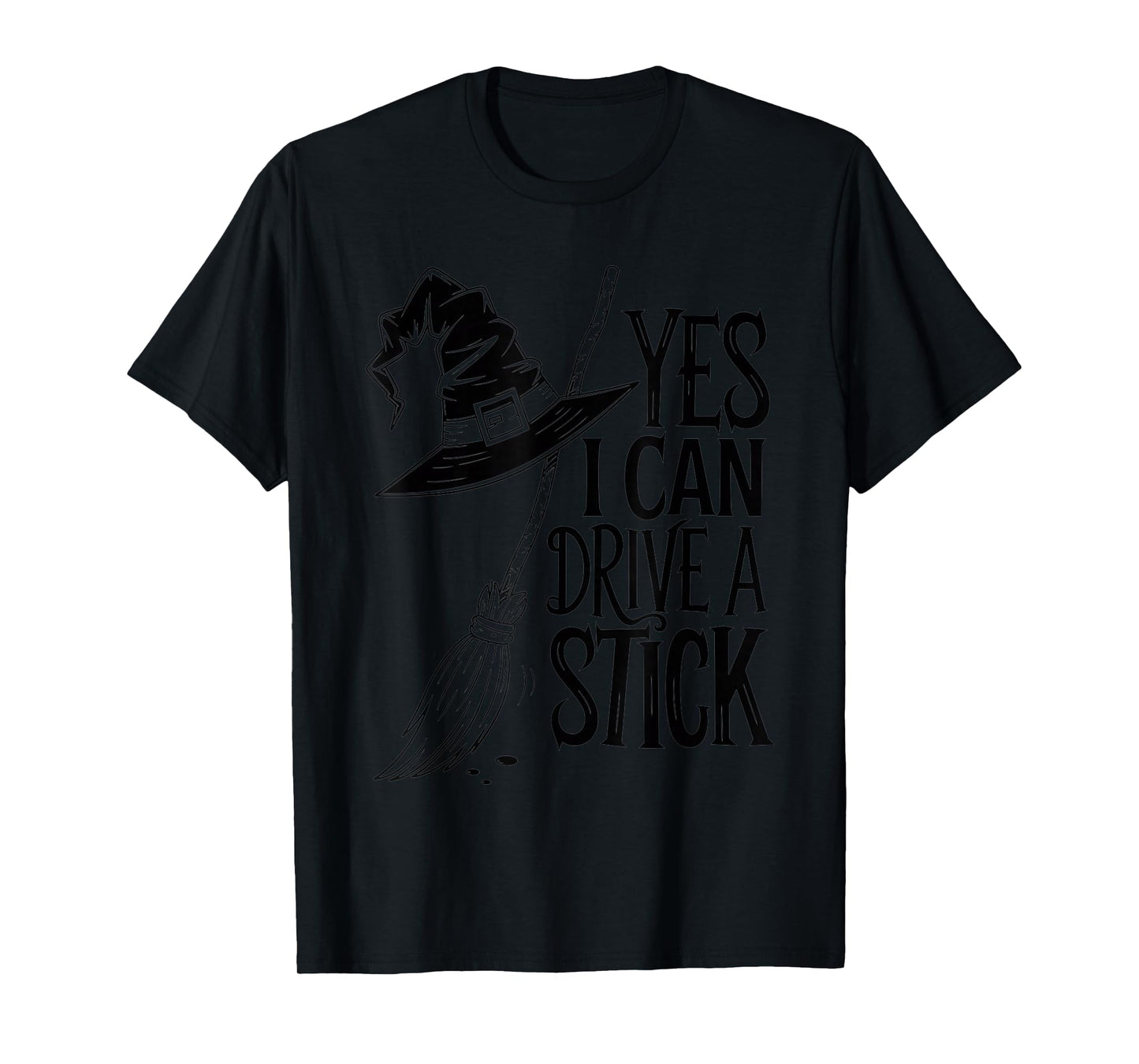 Yes I Can Drive a Stick Funny Witch Broom Halloween Tee T-Shirt