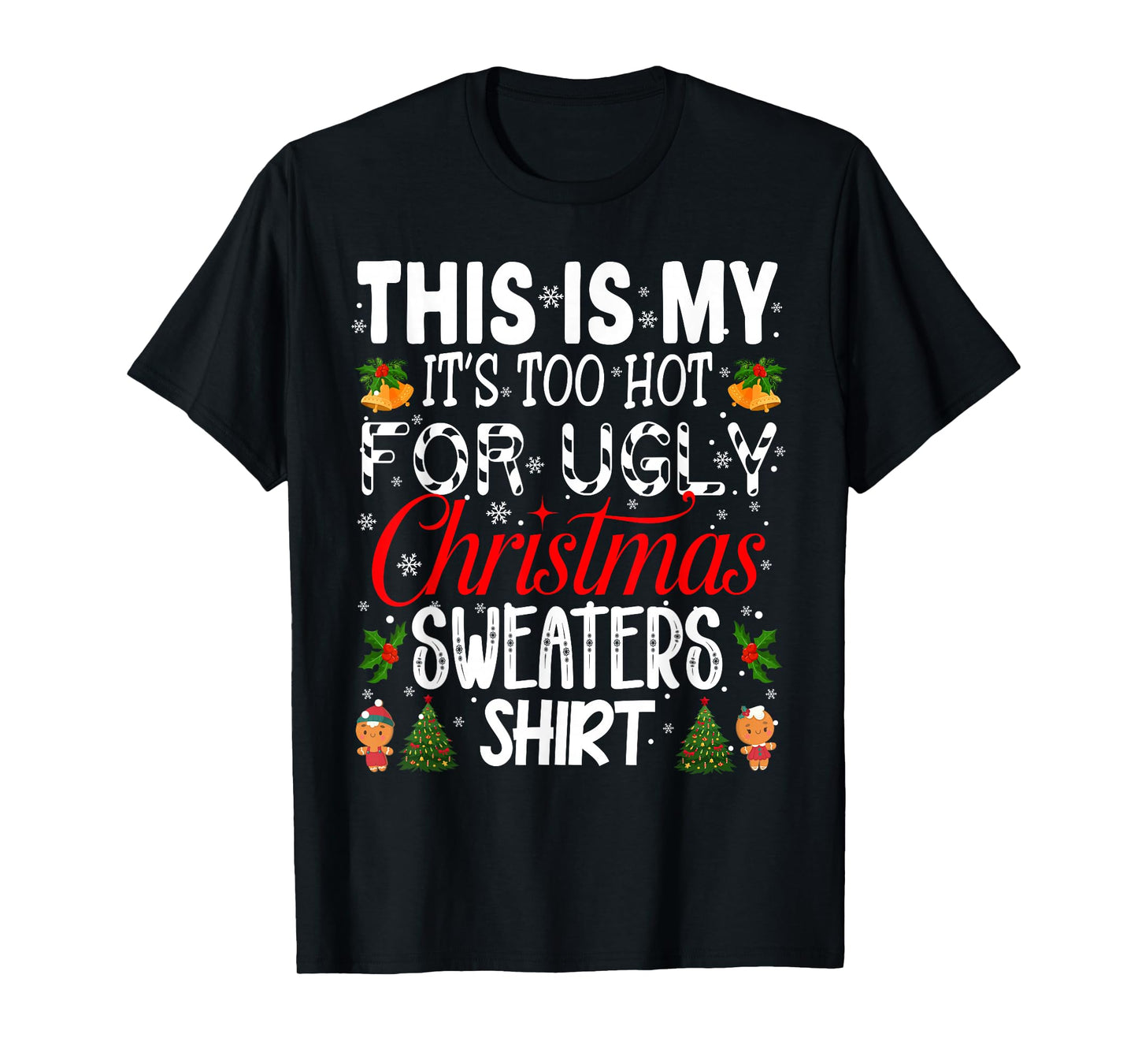 This is My It's Too Hot for Ugly Christmas Sweaters Xmas T-Shirt