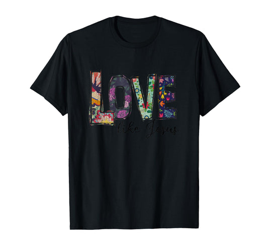 Vintage Flower Love Like Jesus Christian T-Shirt