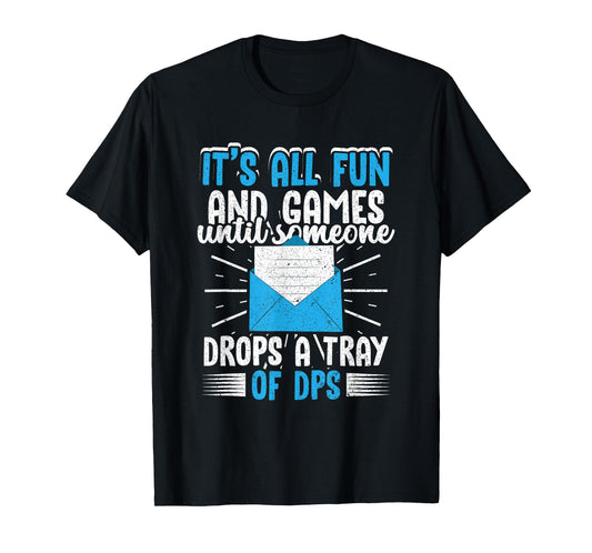Postal Worker Postman Until Someone Drops A Tray Of DPS T-Shirt